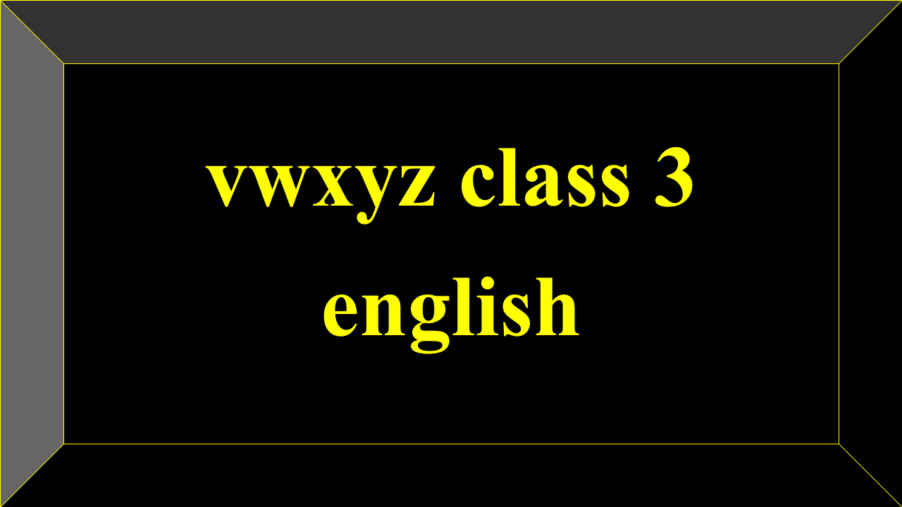 vwxyz class 3 english