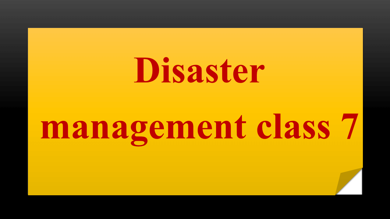 Disaster management class 7