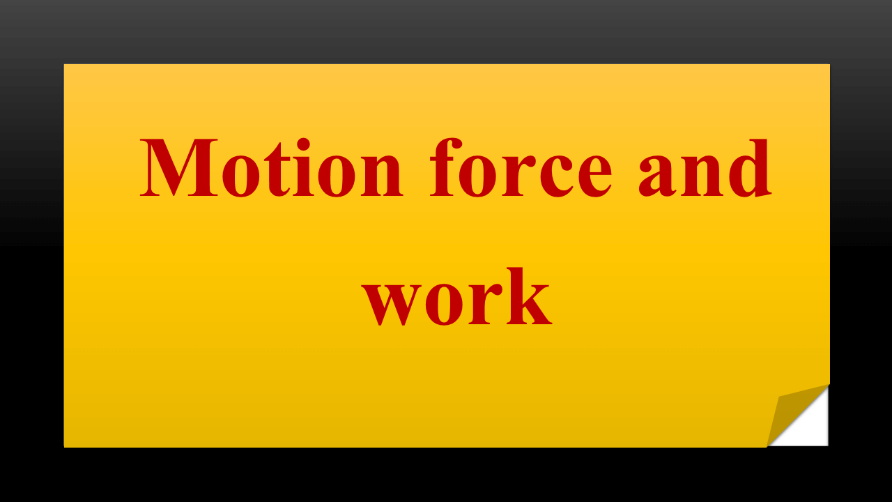 Motion force and work