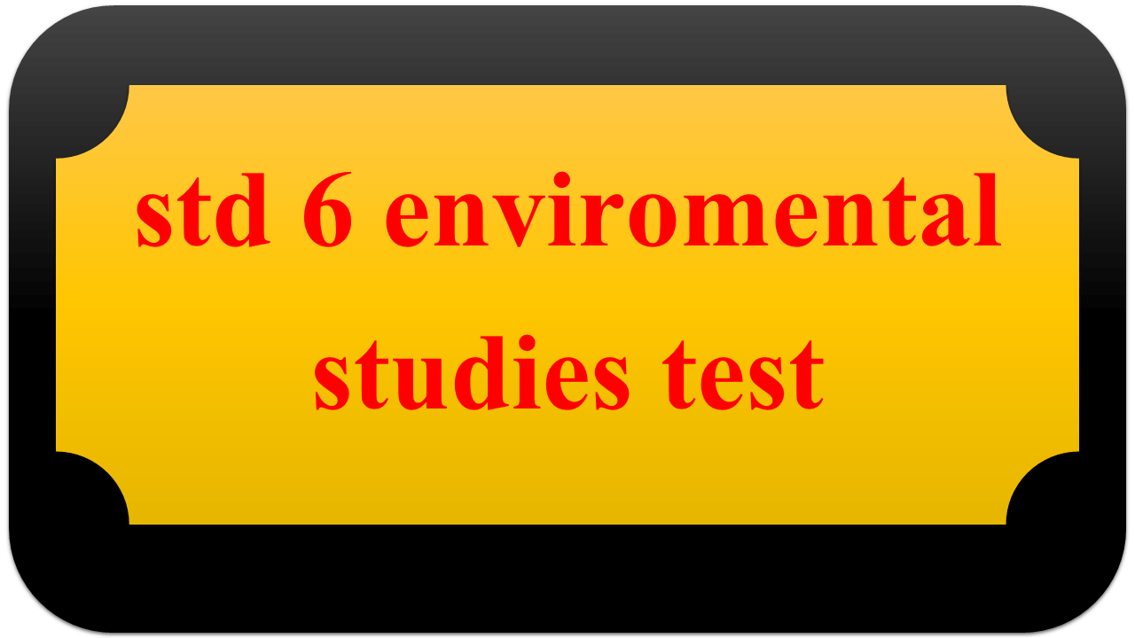 std 6 enviromental studies test