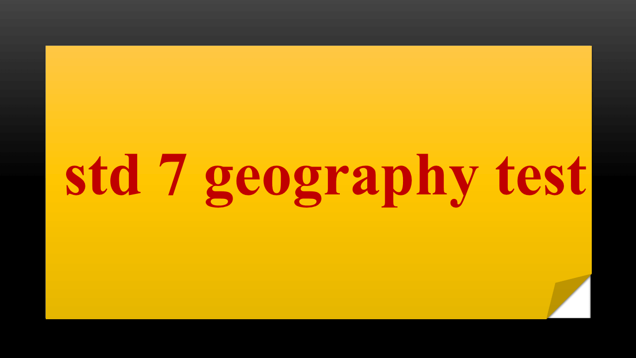 std 7 geography test